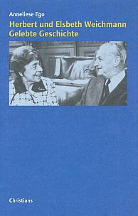 Anneliese Ego - Herbert und Elsbeth Weichmann - Gelebte Geschichte 1896 - 1948