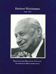 Claus-Dieter Krohn - Herbert Weichmann (1896 - 1983) Preußischer Beamter, Exilant, Hamburger Bürgermeister